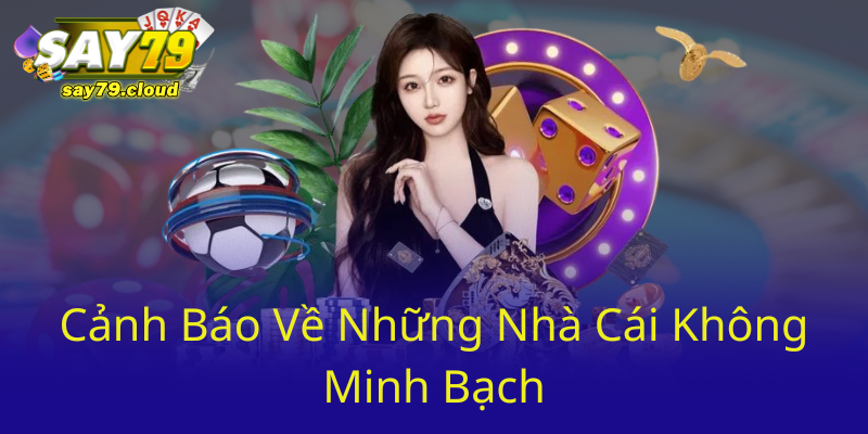 Canh Bao Ve Nhung Nha Cai Khong Minh Bach0