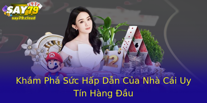 Khám Phá Sức Hấp Dẫn Của Nhà Cái Uy Tín Hàng Đầu