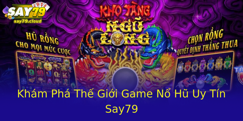 Khám Phá Thế Giới Game Nổ Hũ Uy Tín Say79 Khám Phá Thế Giới Game Nổ Hũ Uy Tín Say79