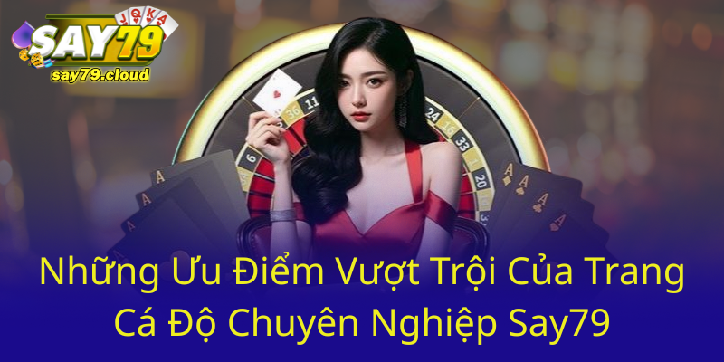 Nhung Uu Diem Vuot Troi Cua Trang Ca Do Chuyen Nghiep Say799